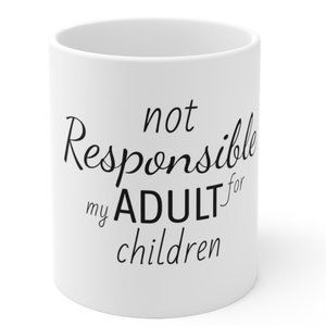 NEW Mug Cup Graphic Not Responsible for my Adult Children White Cup Mug